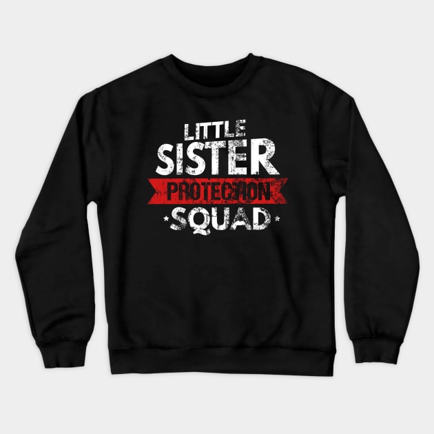 Little Sister Protection Squad Big Bro Distressed Crewneck Sweatshirt by theperfectpresents